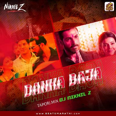 Danka Baja – Tapori Mix – DJ Nikhil Z